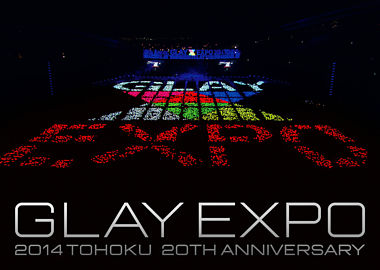 GLAY EXPO 2014 TOHOKU 20th Anniversary Special Box（DVD3枚組）