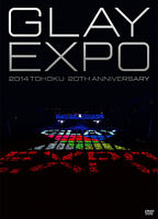 GLAY EXPO 2014 TOHOKU 20th Anniversary Standard Edition（DVD2枚組）