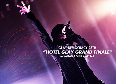 [DVD] GLAY DEMOCRACY 25TH “HOTEL GLAY GRAND FINALE” in SAITAMA SUPER ARENA
