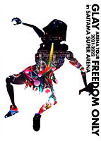 DVD)GLAY ARENA TOUR 2021-2022 "FREEDOM ONLY" in SAITAMA SUPER ARENA