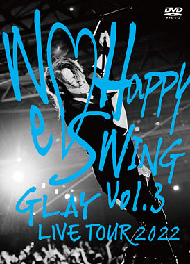 GLAY LIVE TOUR 2022 ~We♡Happy Swing~ Vol.3 Presented by HAPPY SWING 25th Anniv. in MAKUHARI MESSE 通常盤DVD