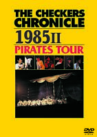 THE CHECKERS CHRONICLE 1985 II PIRATES TOUR【廉価版】