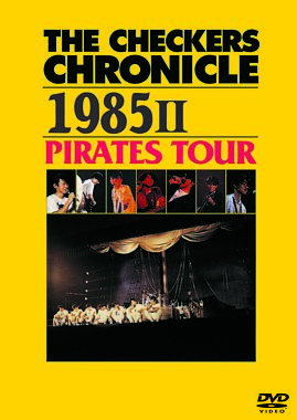THE CHECKERS CHRONICLE 1985 II PIRATES TOUR【廉価版】