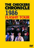 THE CHECKERS CHRONICLE 1986 FLASH！！ TOUR【廉価版】