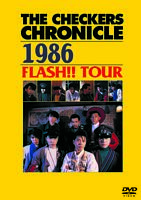 THE CHECKERS CHRONICLE 1986 FLASH!! TOUR【廉価版】