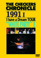 THE CHECKERS CHRONICLE 1991 I I have a Dream TOUR ”WHITE PARTY I”【廉価版】