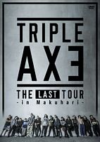 TRIPLE AXE -THE LAST TOUR in Makuhari-