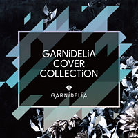 GARNiDELiA COVER COLLECTiON【通常盤】