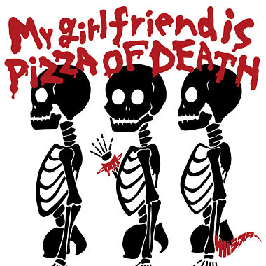 My girlfriend is PIZZA OF DEATH (CD+DVD)