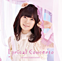 【初回限定盤】竹達彩奈3rdアルバム「Lyrical Concerto」