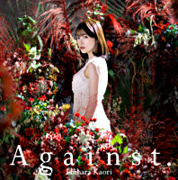石原夏織5thシングル「Against.」【初回限定盤】