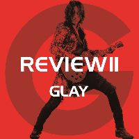 REVIEW Ⅱ ~BEST OF GLAY~(4CD+Blu-ray)