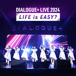 DIALOGUE＋LIVE 2024「LIFE is EASY?」Live at パシフィコ横浜