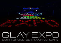 GLAY EXPO 2014 TOHOKU 20th Anniversary Special Box（Blu－ray2枚組）