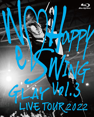 GLAY LIVE TOUR 2022 ~We♡Happy Swing~ Vol.3 Presented by HAPPY SWING 25th Anniv. in MAKUHARI MESSE 通常盤Blu-ray
