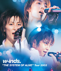 w－inds．“THE SYSTEM OF ALIVE”Tour 2003（Blu－ray）
