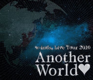 w－inds．Live Tour 2010 “Another World”