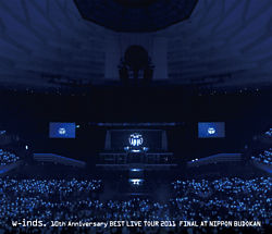 w－inds． 10th Anniversary BEST LIVE TOUR 2011 FINAL AT NIPPON BUDOKAN