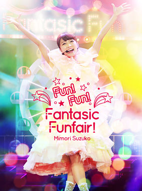 Mimori Suzuko LIVE 2015『Fun!Fun!Fantasic Funfair!』