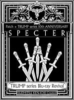 TRUMP series Blu-ray Revival Patch × TRUMP series 10th ANNIVERSARY「SPECTER」